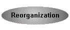 Reorganization